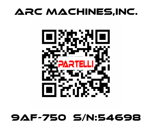 9AF-750  S/N:54698 ARC MACHINES,INC.