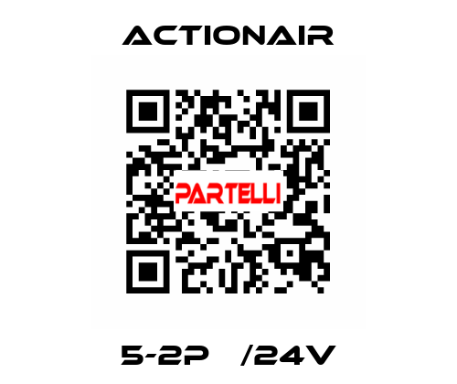 5-2P   /24V Actionair