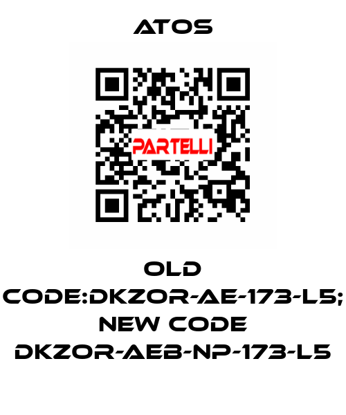 old code:DKZOR-AE-173-L5; new code DKZOR-AEB-NP-173-L5 Atos