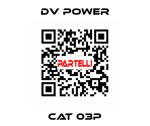CAT 03P DV Power