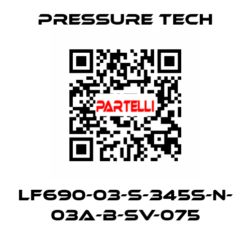 LF690-03-S-345S-N- 03A-B-SV-075 Pressure Tech