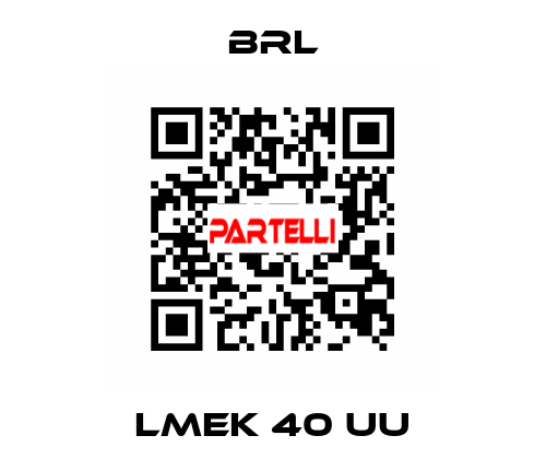 LMEK 40 UU BRL