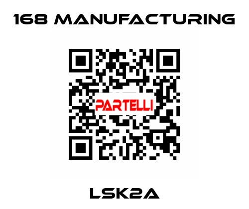 LSK2A 168 Manufacturing