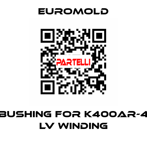 bushing for K400AR-4 LV WINDING EUROMOLD