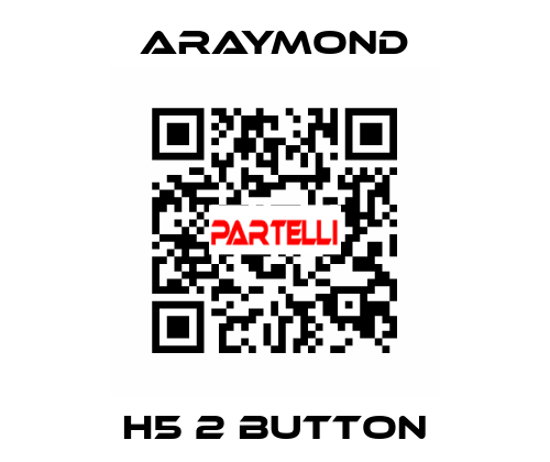 H5 2 BUTTON Araymond