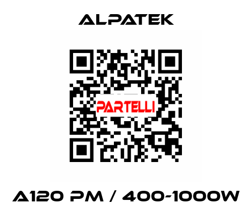 A120 PM / 400-1000W ALPATEK