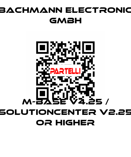 M-Base V4.25 / SolutionCenter V2.25 or higher Bachmann electronic GmbH
