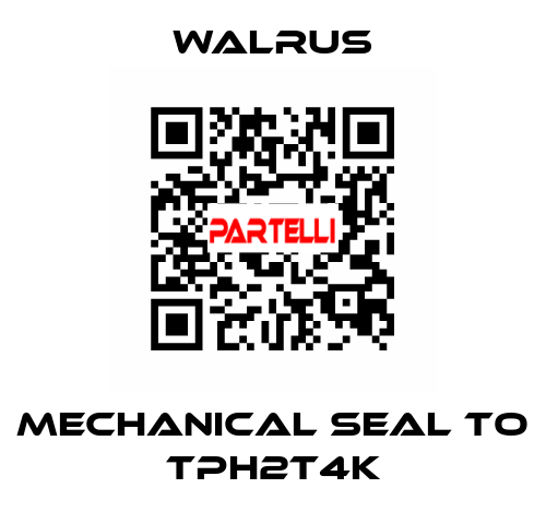 mechanical seal to TPH2T4K Walrus
