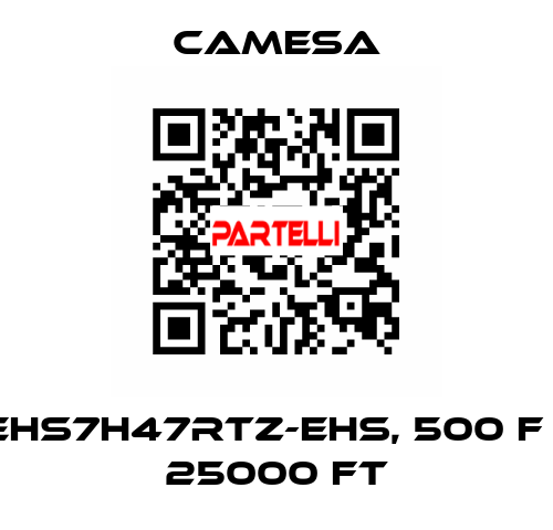EHS7H47RTZ-EHS, 500 F / 25000 FT CAMESA
