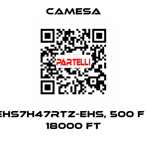EHS7H47RTZ-EHS, 500 F / 18000 FT CAMESA
