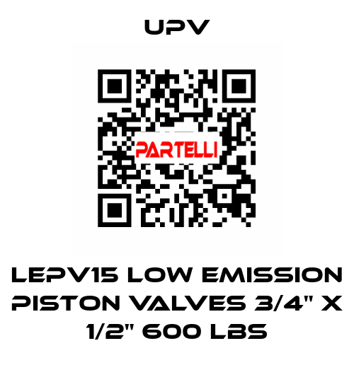 LEPV15 Low Emission Piston Valves 3/4" x 1/2" 600 lbs upv