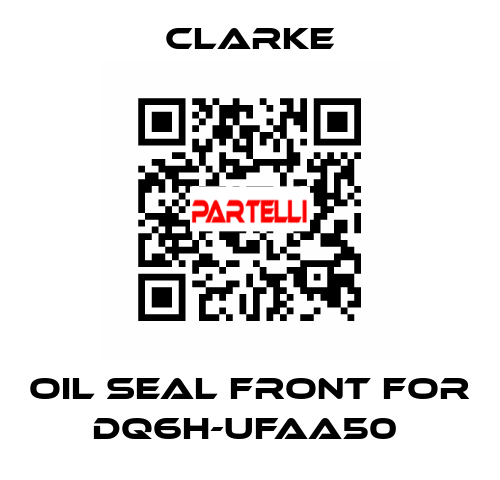 Oil seal front for DQ6H-UFAA50  Clarke