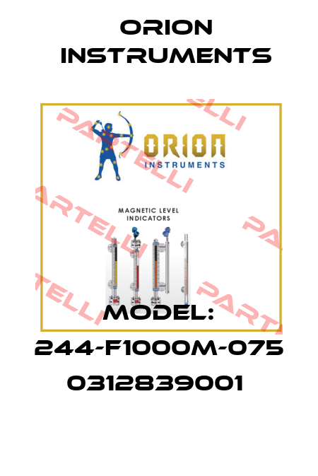 Model: 244-F1000M-075 0312839001  Orion Instruments